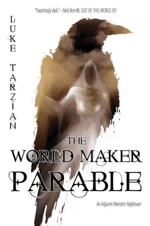 The World Maker Parable de Luke Tarzian