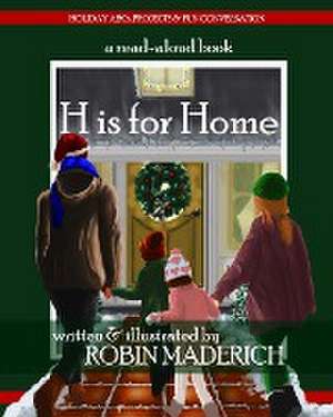 H is for Home de Robin Maderich