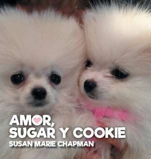 Amor, Sugar y Cookie de Susan Marie Chapman