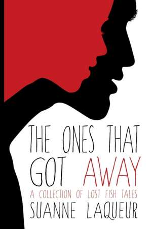 The Ones That Got Away de Suanne Laqueur