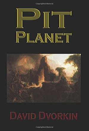 Pit Planet de David Dvorkin