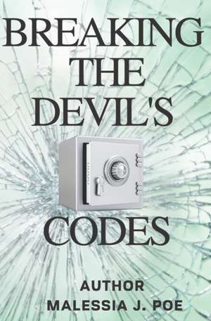BREAKING THE DEVIL'S CODES de Malessia J. Poe