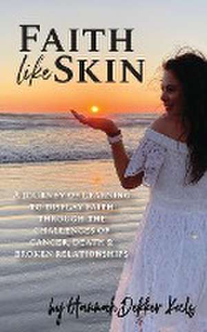 Faith Like Skin de Hannah Dekker Keels