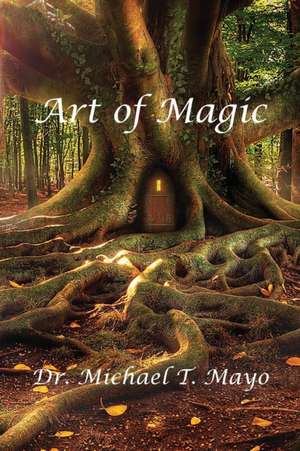 Art of Magic de Michael T. Mayo