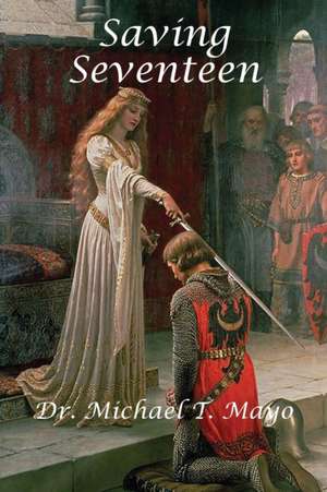 Saving Seventeen de Michael T. Mayo