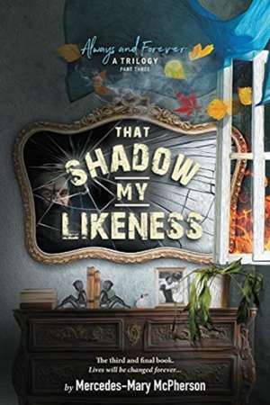 That Shadow My Likeness: Volume 3 de Mercedes-Mary McPherson