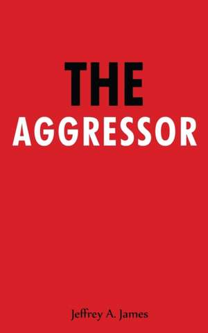 The Aggressor de Jeffrey a. James