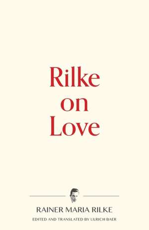 Rilke on Love de Rainer Maria Rilke