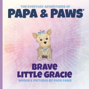 Brave Little Gracie de Papa Paws