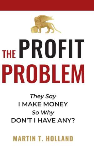 The Profit Problem de Martin T. Holland