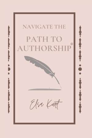 Navigate the Path to Authorship de Elsa Kurt