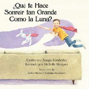 ¿Qué te Hace Sonreír tan Grande Como la Luna? de Margie Kimberley