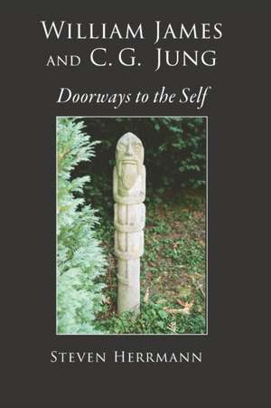 William James and C.G. Jung: Doorways to the Self de Steven Herrmann