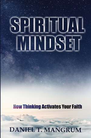 Spiritual Mindset de Daniel T Mangrum