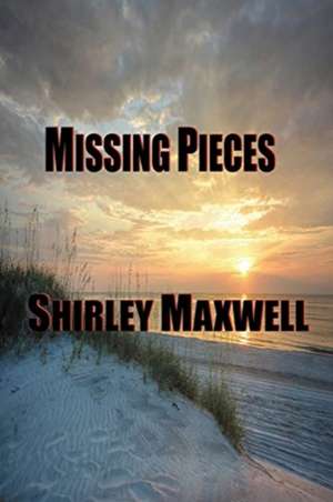 Missing Pieces de Shirley Maxwell