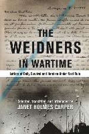 The Weidners in Wartime de Janet Holmes Carper