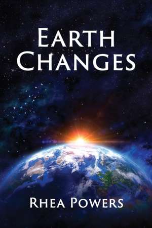 Earth Changes de Rhea Powers