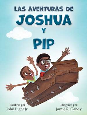 Las Aventuras de Joshua y Pip de John A Light