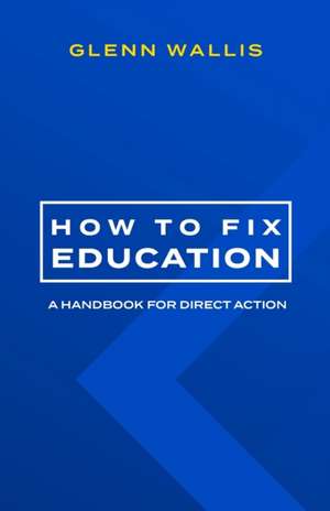 How to Fix Education de Glenn Wallis