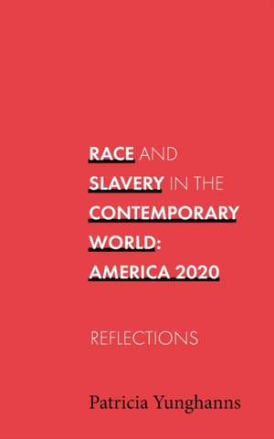 Race and Slavery in the Contemporary World de Patricia Yunghanns