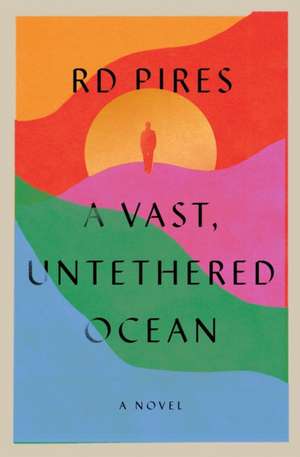 A Vast, Untethered Ocean de Rd Pires