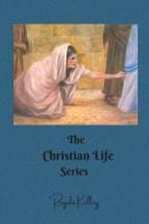 The Christian Life Series de Rayola Jean Kelley