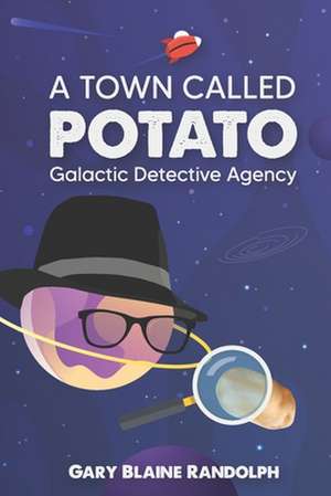 A Town Called Potato de Gary Blaine Randolph