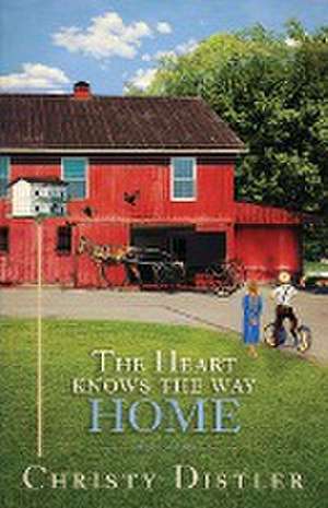 The Heart Knows the Way Home de Christy Distler