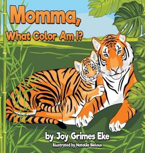 Momma, What Color Am I? de Joy Grimes Eke