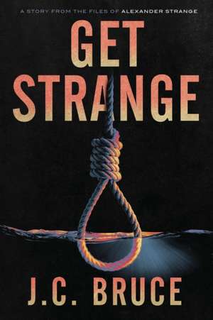 Get Strange de J. C. Bruce