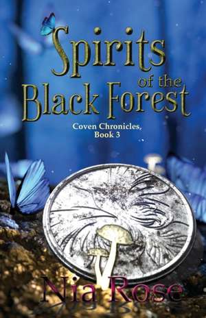 Spirits of the Black Forest de Nia Rose