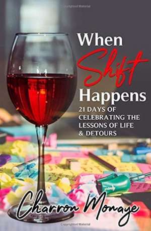 When Shift Happens de Charron Monaye