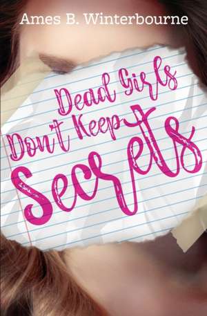 Dead Girls Don't Keep Secrets de Ames B. Winterbourne