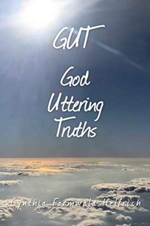 GUT God Uttering Truths de Cynthia M Farmwald Helfrich