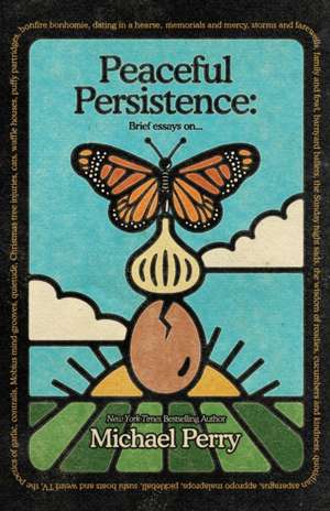 Peaceful Persistence de Michael Perry