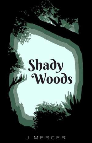 Shady Woods de J. Mercer