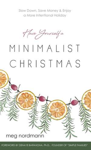 Have Yourself a Minimalist Christmas de Meg Nordmann