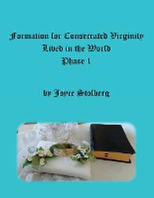 Formation for Consecrated Virginity Lived in the World de Joyce Stolberg