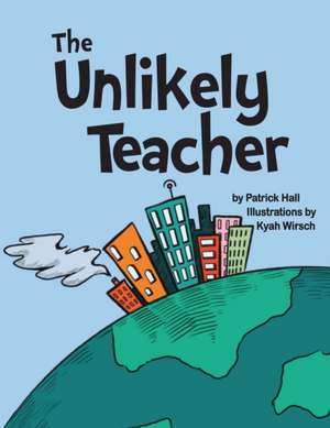 The Unlikely Teacher de Patrick Hall