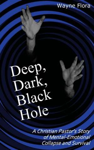 Deep, Dark, Black Hole de Mitchell Wayne Flora