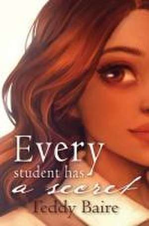 Every Student Has a Secret de Teddy Baire