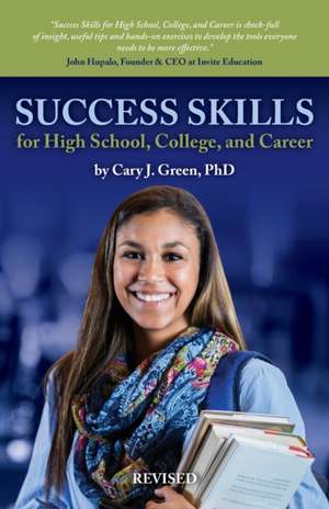 Success Skills for High School, College, and Career (Revised Edition) de Cary J. Green