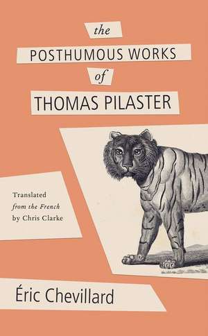 The Posthumous Works of Thomas Pilaster de Eric Chevillard