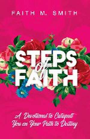 Steps of Faith de Faith M Smith