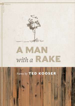 A Man with a Rake de Ted Kooser