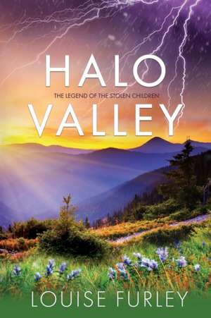 Halo Valley: The Legend of the Stolen Children de Louise Furley McRorie