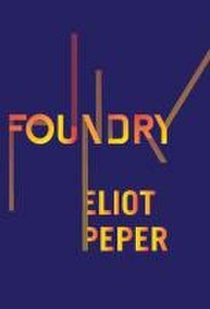 Foundry de Eliot Peper