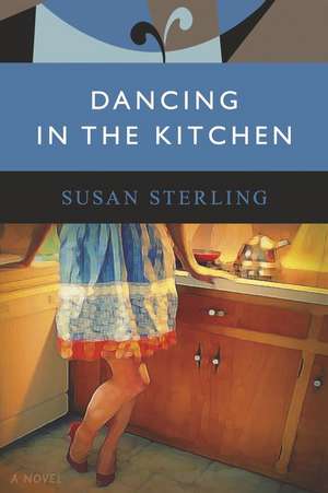 Dancing in the Kitchen de Susan Sterling