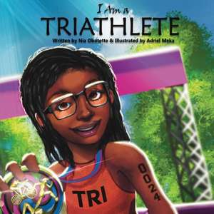 I Am a Triathlete de Nia Obotette