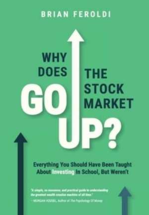 Why Does The Stock Market Go Up? de Brian Feroldi